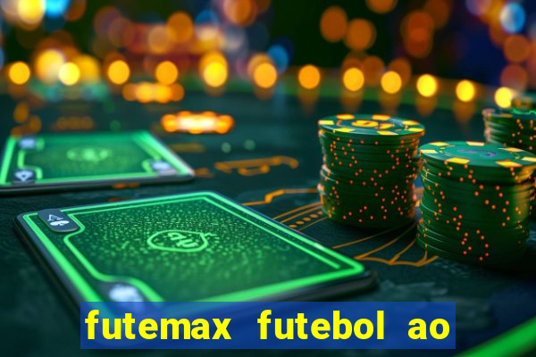 futemax futebol ao vivo atualizado